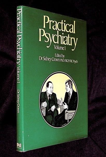 Item #19814030 Practical Psychiatry Volume I [aka 1]. (A 'British Journal of Hospital Medicine' book.). Dr. Sidney Crown.