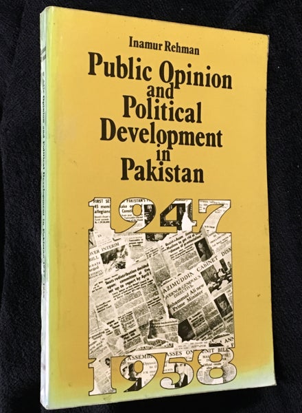 Item #19826071 Public Opinion and Political Development in Pakistan, 1947-1958. Inamur Rehman.