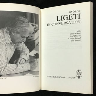 Ligeti in Conversation - with Peter Varnai, Josef Hausler, Claude Samuel and himself.
