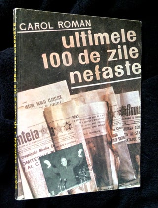 Item #19900802 Ultimele 100 de Zile Nefaste: Sfirsitul clicii ceausescu. / The Last 100 ill-fated...