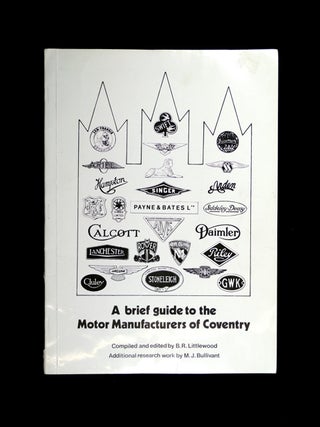 Item #19903021 A brief guide to the Motor Manufacturers of Coventry. B R. Littlewood, M J. Bullivant