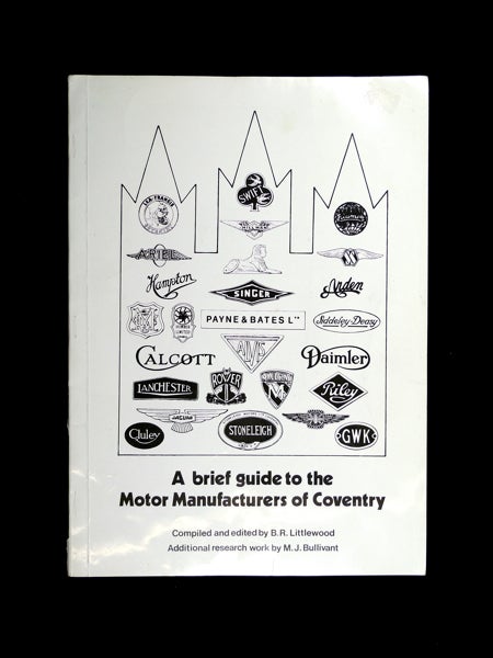 Item #19903021 A brief guide to the Motor Manufacturers of Coventry. B R. Littlewood, M J. Bullivant.