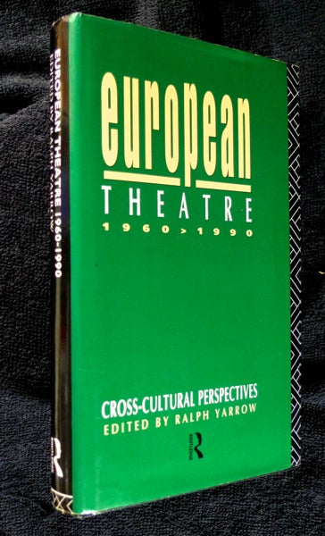 Item #19920703 European Theatre 1960-1990: Cross-Cultural Perspectives. Ralph Yarrow.