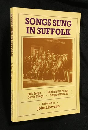 Item #19927040 Songs sung in Suffolk: Folk Songs, Sentimental Songs, Comic Songs, Songs of the...