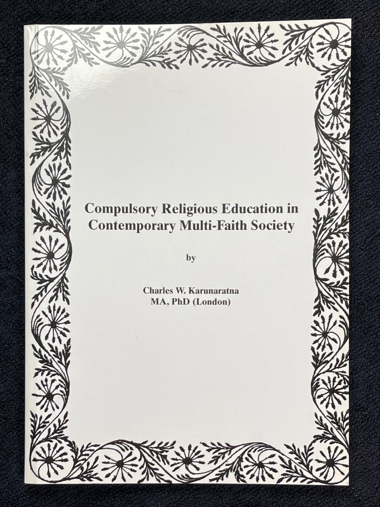Item #19942110 Compulsory Religious Education in Contemporary Multi-Faith Society. M. A. Charles W. Karunaratna, PhD.