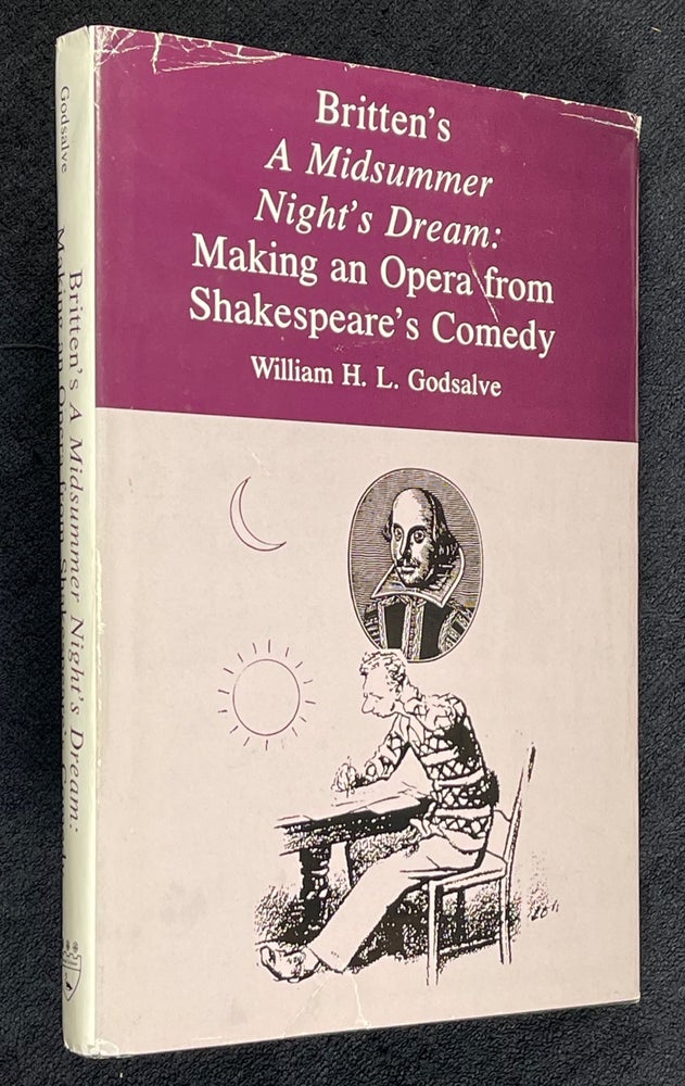 Item #19952030 Britten's A Midsummer Night's Dream: Making an Opera from Shakespeare's Comedy. William H. L. Godsalve.