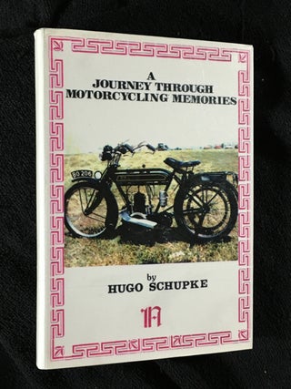 Item #19956030 A Journey through Motorcycling Memories. Hugo Schupke, Edward Bedingfield