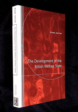 Item #19964040 The Development of the British Welfare State. Michael Sullivan
