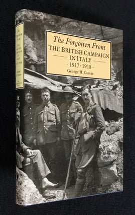 Item #19980060 The Forgotten Front. The British Campaign in Italy, 1917-1918. George H. Cassar