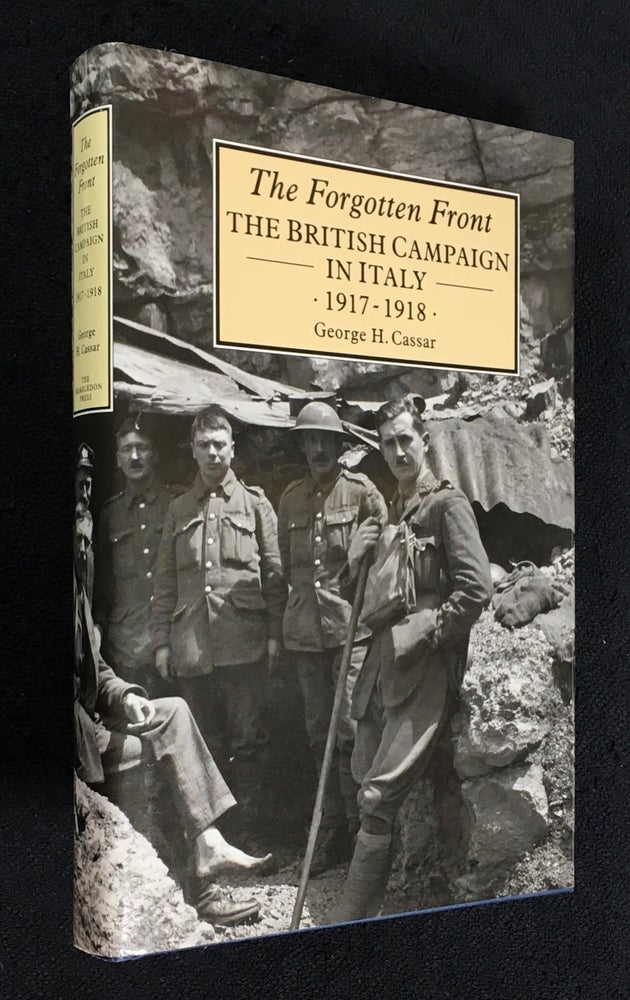 Item #19980060 The Forgotten Front. The British Campaign in Italy, 1917-1918. George H. Cassar.
