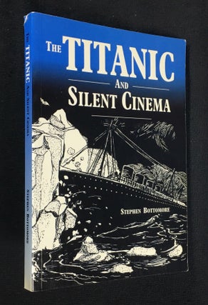 Item #20000090 The Titanic and Silent Cinema. Number nine in a series of monographs on pre-cinema...