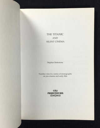 The Titanic and Silent Cinema. Number nine in a series of monographs on pre-cinema and early film.