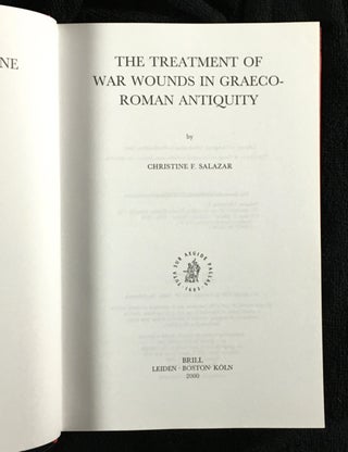 The Treatment of War Wounds in Graeco-Roman Antiquity. Studies in Ancient Medicine.