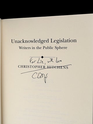 Unacknowledged Legislation: Writers in the Public Sphere. [Inscribed copy].