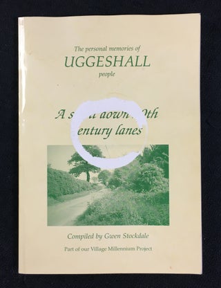 Item #20040040 A stroll down 20th century lanes. The personal memories of Uggeshall people. Part...