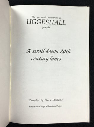 A stroll down 20th century lanes. The personal memories of Uggeshall people. Part of our Village Millennium Project.