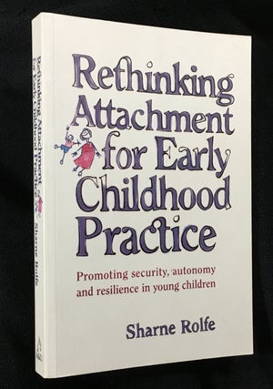 Item #20046120 Rethinking Attachment for Early Childhood Practice. [Inscribed copy]. Sharne Rolfe