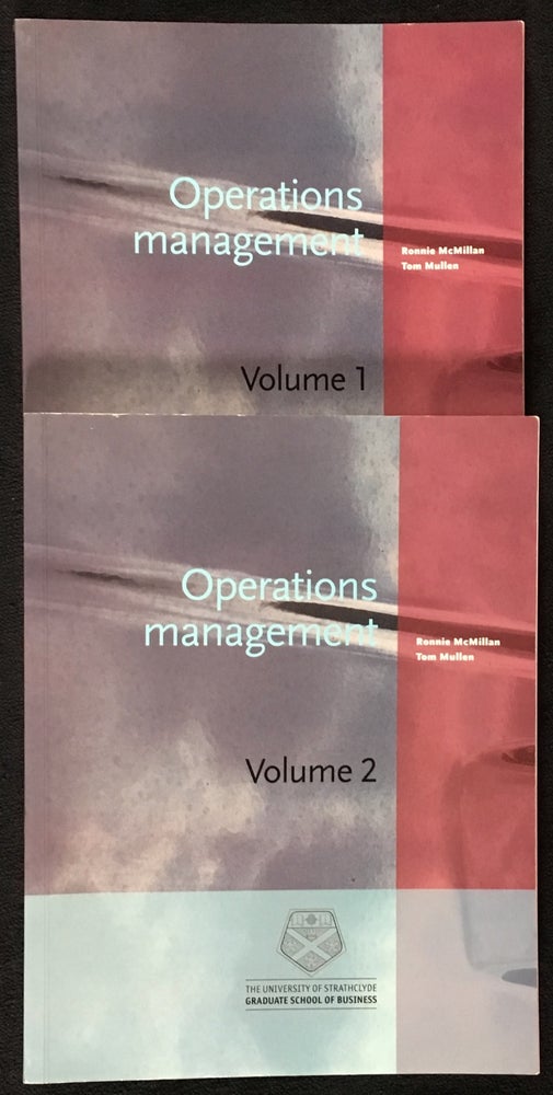 Item #20048051 Operations Management, Vols 1 and 2. One of the titles in the 'Management Fundamentals and Processes' course for Strathclyde's MBA. Tom Mullen Ronnie McMillan.