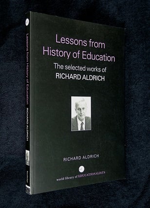 Item #20063080 Lessons from History of Education: The Collected Works of Richard Aldrich (World...