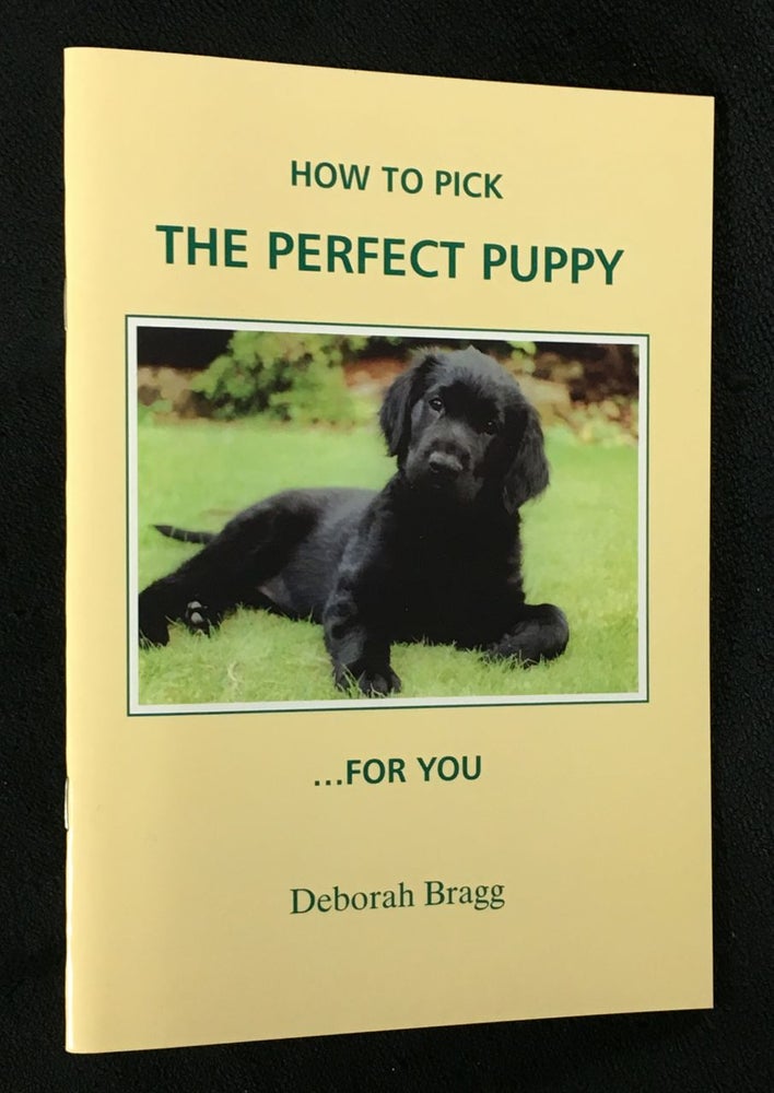 Item #20078030 How to Pick the Perfect Puppy ...for You. Deborah Bragg, Barrie Newson.