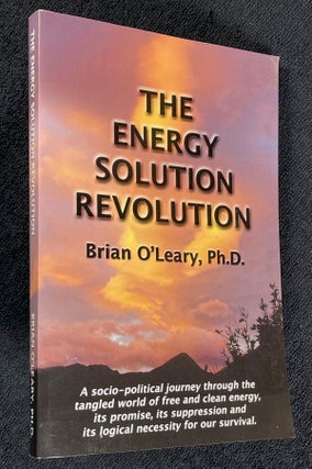 Item #20091041 The Energy Solution Revolution. Ph D. Brian O'Leary