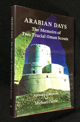 Item #20100010 Arabian Days: The Memoirs of Two Trucial Oman Scouts. [Signed Copy]. Antony...