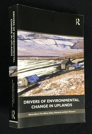 Item #20100090 Drivers of Environmental Change in Uplands. Tim Allott Aletta Bonn, Klaus Hubacek,...