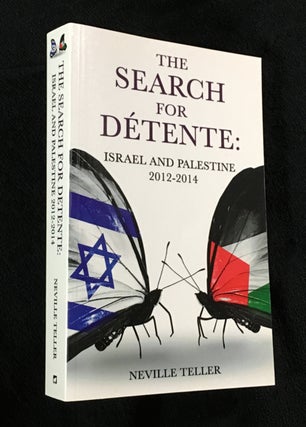 Item #20146090 The Search for Détente: Israel and Palestine 2012-2014. [Inscribed copy]. Neville...