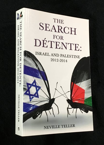 Item #20146090 The Search for Détente: Israel and Palestine 2012-2014. [Inscribed copy]. Neville Teller.