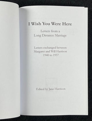 I Wish You Were Here. Letters from a Long Distance Marriage 1940-1957.