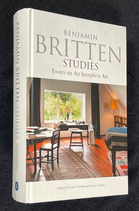 Item #20172030 Benjamin Britten Studies. Essays on An Inexplicit Art. Vicki P. Stroeher, Justin...