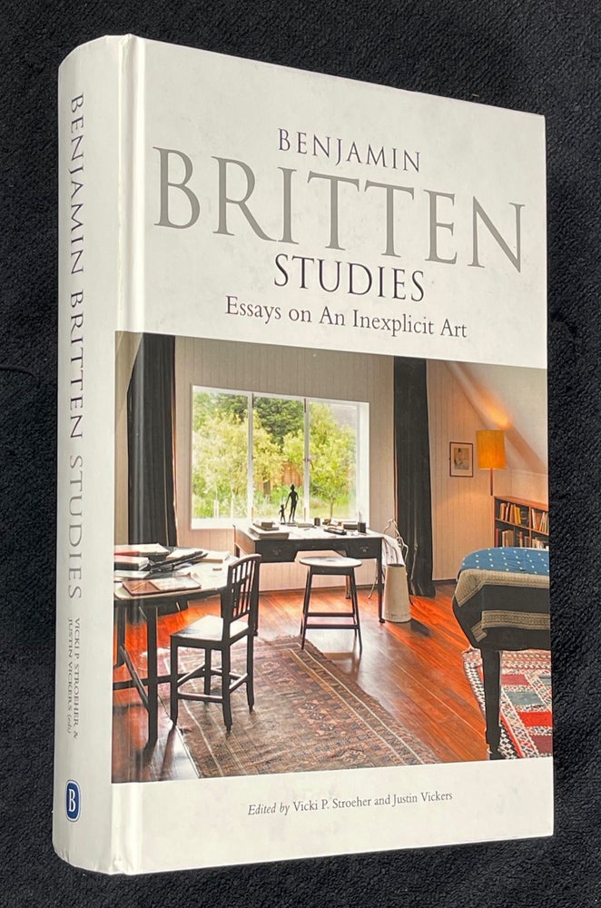 Item #20172030 Benjamin Britten Studies. Essays on An Inexplicit Art. Vicki P. Stroeher, Justin Vickers.