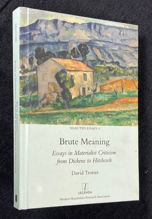 Item #20202080 Brute Meaning. Essays in Materialist Criticism from Dickens to Hitchcock. Selected...