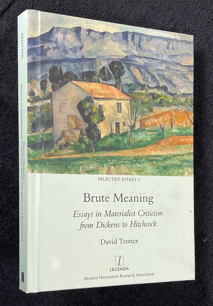 Item #20202080 Brute Meaning. Essays in Materialist Criticism from Dickens to Hitchcock. Selected Essays 9. David Trotter.